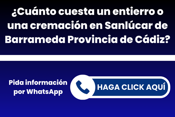 ¿Cuánto cuesta un entierro o una cremación en Sanlúcar de Barrameda Provincia de Cádiz?